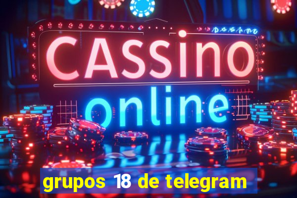 grupos 18 de telegram